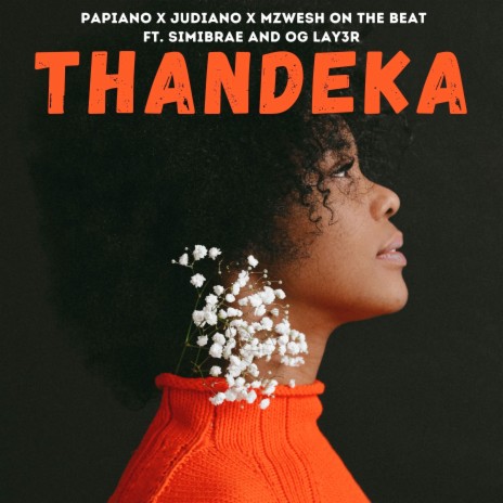 Thandeka ft. Judiano, Mzwesh on the beat, SIMIBRAE & OG LAY3R | Boomplay Music