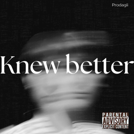 Knew better | Boomplay Music