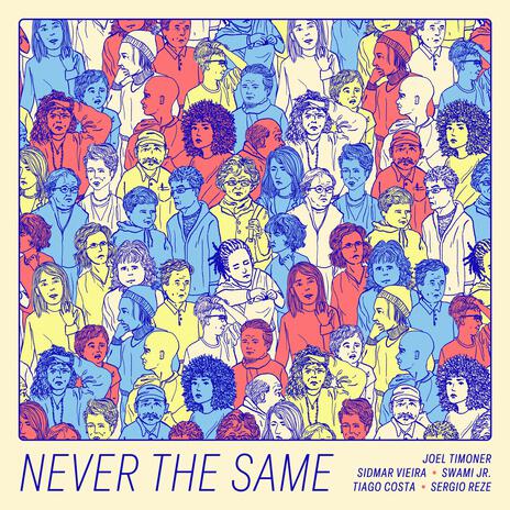 Never The Same ft. Sidmar Vieira, Sérgio Reze, Swami Jr. & Tiago Costa | Boomplay Music