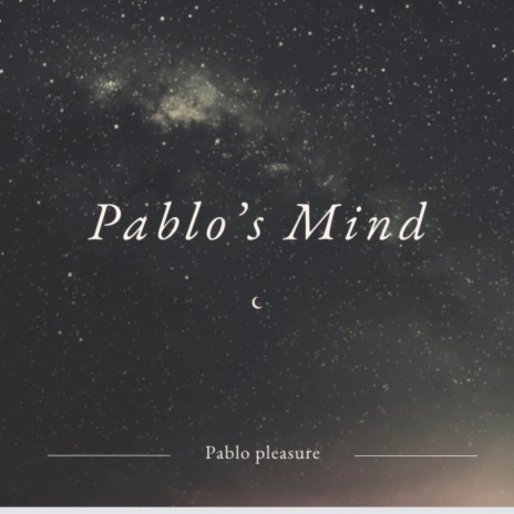 Pablo's Mind | Boomplay Music