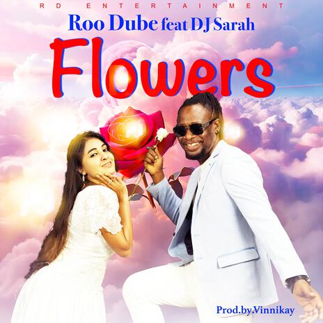 Flowers ft. DJ Sarah | Boomplay Music