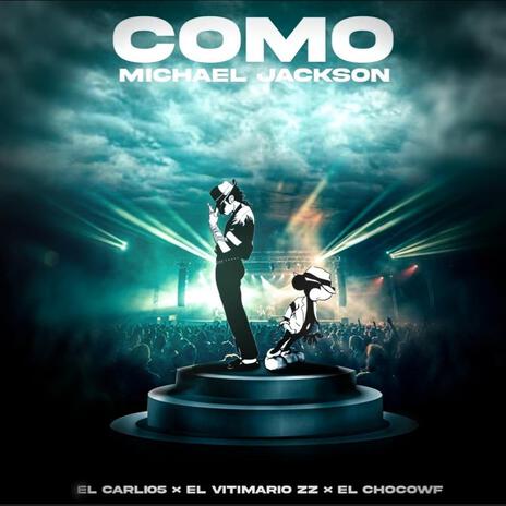 COMO MICHAEL JACKSON ft. El Choco WF, Carli 05 & Victimario Zz | Boomplay Music