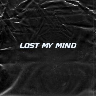 LOST MY MIND