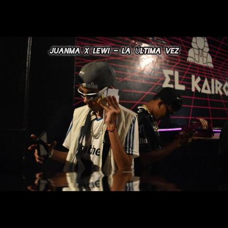 La ultima vez ft. JuanMa | Boomplay Music