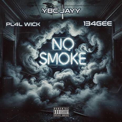 No Smoke & 134GEE) ft. YBC JAYY, Dasani Sensei (PL4L WICK) & 134GEE | Boomplay Music