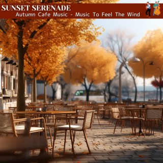 Autumn Cafe Music-Music to Feel the Wind