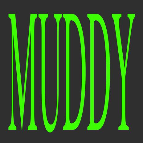 Muddy | Boomplay Music