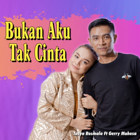 Bukan Aku Tak Cinta ft. Gerry Mahesa | Boomplay Music