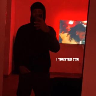 I Trusted You lyrics | Boomplay Music