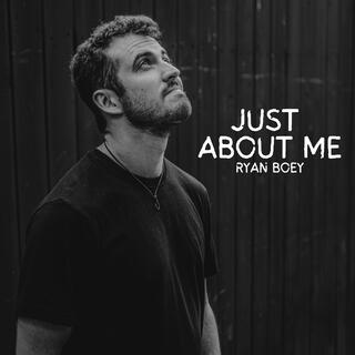 Just About Me lyrics | Boomplay Music