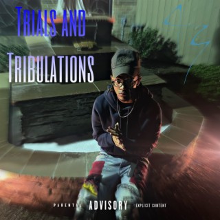 TRIALS & TRIBULATIONS