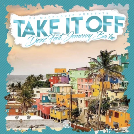 Take it off ft. Jemezzy Ba'be | Boomplay Music