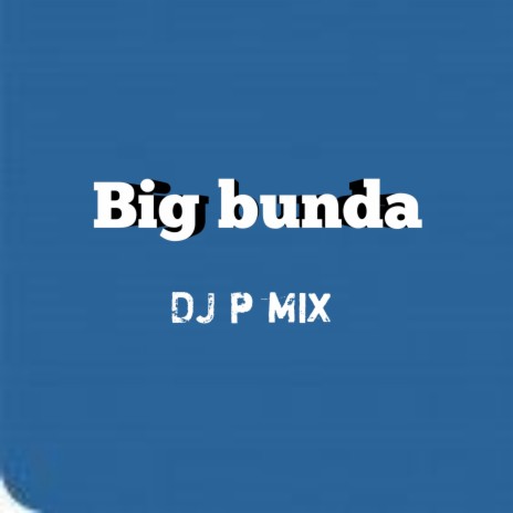 BIG BUNDA | Boomplay Music