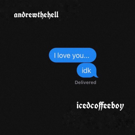 IDK ft. Iced Coffeeboy