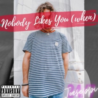 nobody likes you (WHEN)