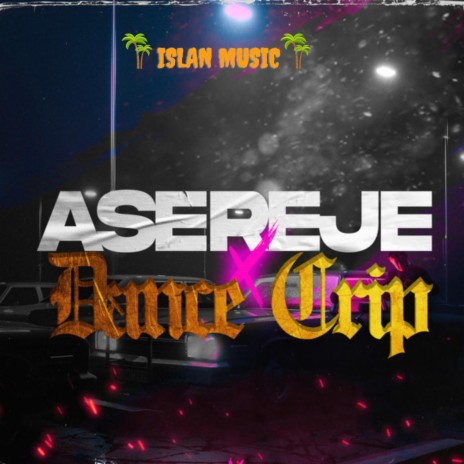 ASEREJE DANCE CRIP (ISLAN MUSIC) | Boomplay Music