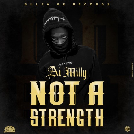Not A Strength ft. Sulfa Ge | Boomplay Music