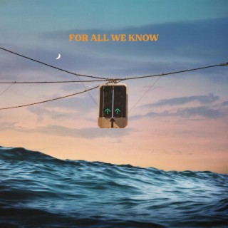 For All We Know lyrics | Boomplay Music