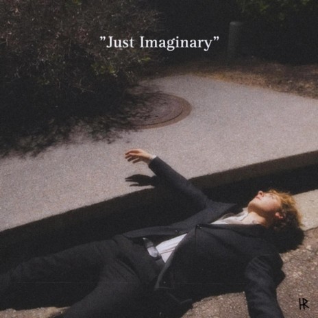 Just Imaginary | Boomplay Music