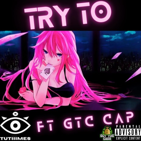 Try Too ft. GTC CAP | Boomplay Music