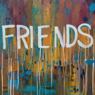 Friends lyrics | Boomplay Music