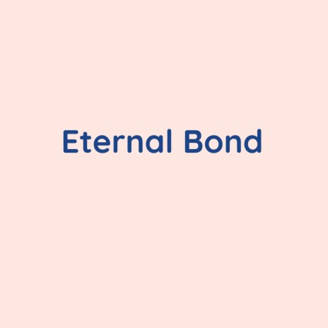 Eternal Bond | Boomplay Music