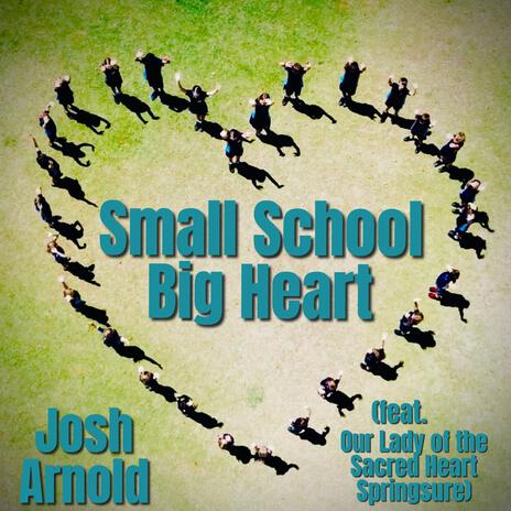 Small School Big Heart ft. Our Lady of the Sacred Heart Springsure | Boomplay Music