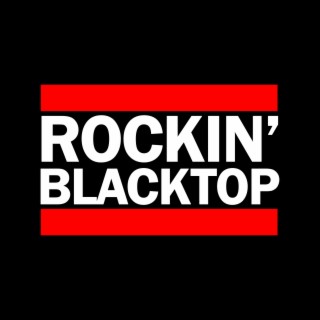 ROCKIN' BLACKTOP
