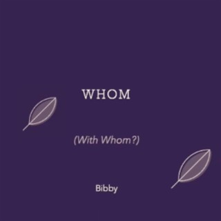 Whom (With Whom?)