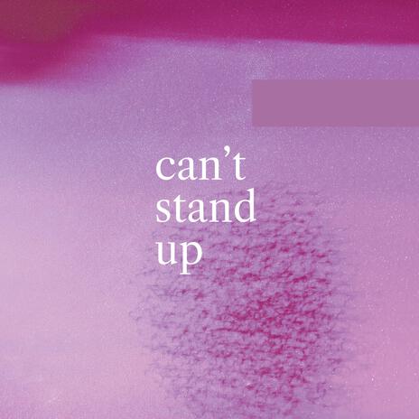 Can't Stand Up | Boomplay Music