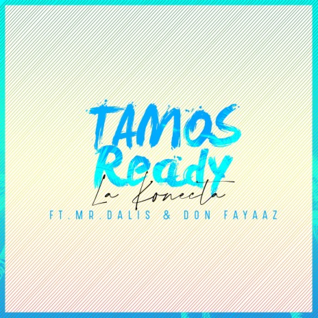 Tamos Ready ft. Mr Dalis & Don Fayaaz | Boomplay Music