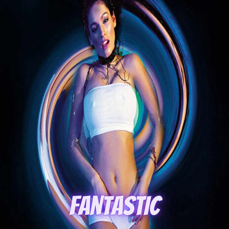 Fantastic | Boomplay Music