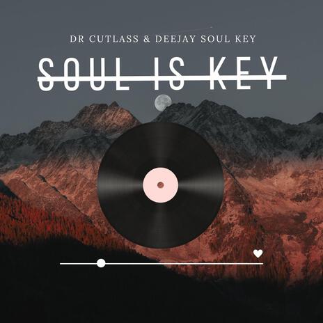 Soul Is Key ft. DeeJay Soul Key | Boomplay Music