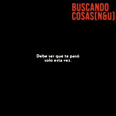 Buscando cosas (N&U) | Boomplay Music