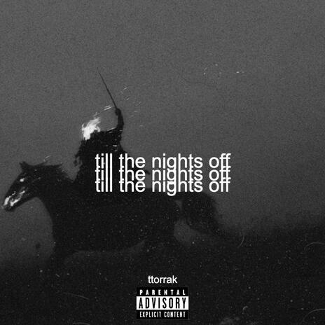 till the nights off | Boomplay Music