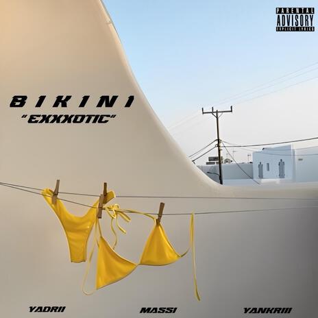 B I K I N I eXXXotic ft. Massi & Yankriii | Boomplay Music