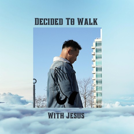 Decided To Walk With Jesus | Boomplay Music