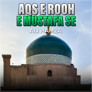 Aqs e Rooh e Mustafa Se