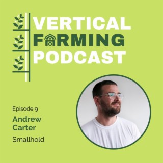 S1E9: 009 Andrew Carter - Distributed Farming: How Smallhold Is Growing and Networking in the Ag Space