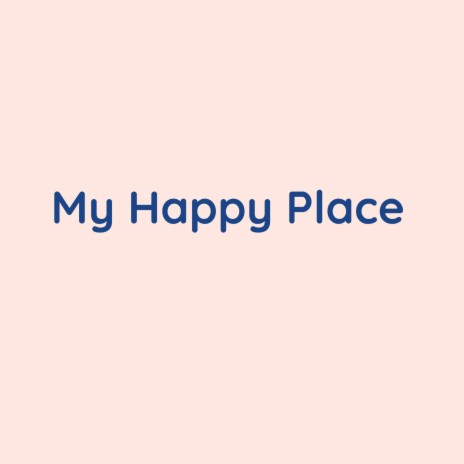 My Happy Place | Boomplay Music