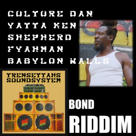 Walls of Babylon (Bond Riddim) ft. Yatta Ken, Culture Dan & Joseph Shepherd