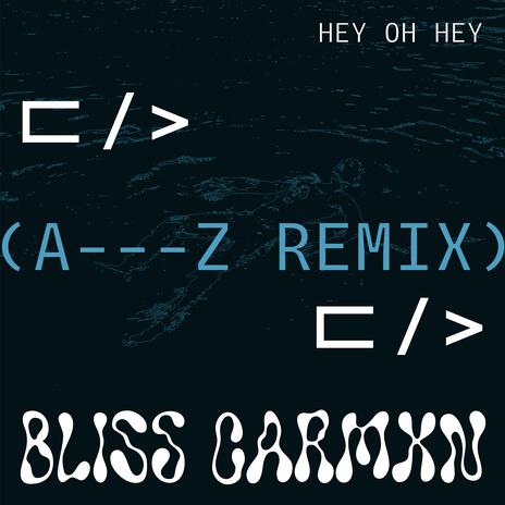 Hey Oh Hey (A---Z Remix) ft. A---Z | Boomplay Music