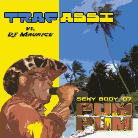 Pum Pum (sexy body 07) ft. DJ Maurice | Boomplay Music