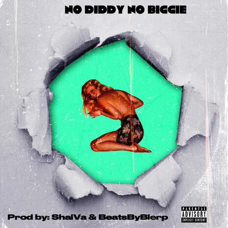 No Diddy No Biggie ft. BeatsByBlerp | Boomplay Music