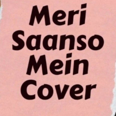 Meri Saanso Mein (Cover) | Boomplay Music