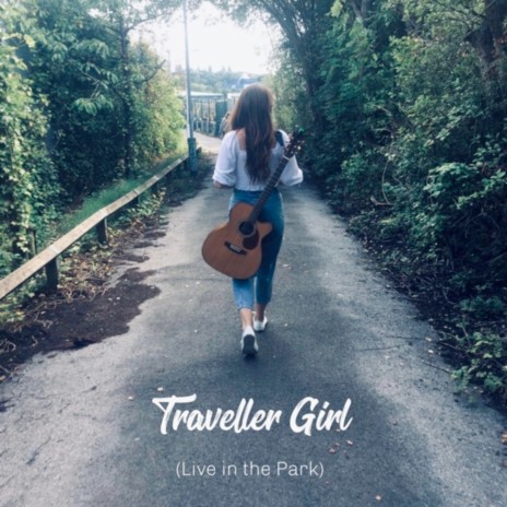 Traveller Girl (Live in the Park) | Boomplay Music