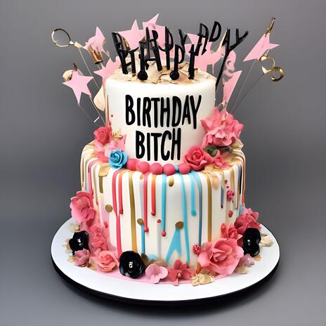 Birthday Bitch | Boomplay Music