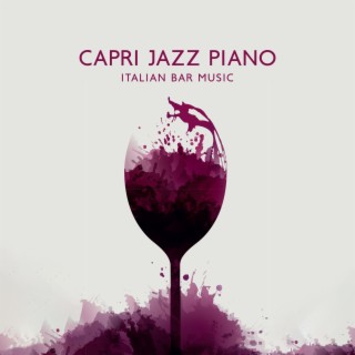 Capri Jazz Piano: Italian Bar Music, Soft Jazz Background Music for Dinner and Wine