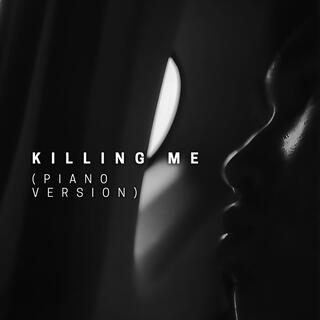 Killing Me (Piano Version)