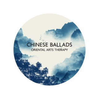 Chinese Ballads: Oriental Arts Therapy- Amazing Flute Ambience (Guzheng, Sanxian, Liuqin, Yangqin, Guqin, Ruan, Pipa)